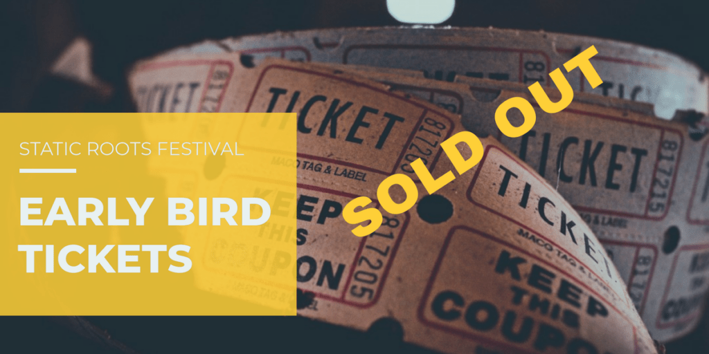 Early-Bird-Tickets sold out! - static roots festival