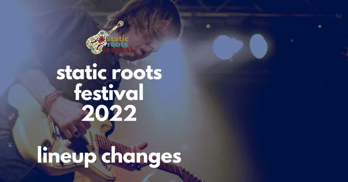 static-roots-festival-2022-lineup-changes-1
