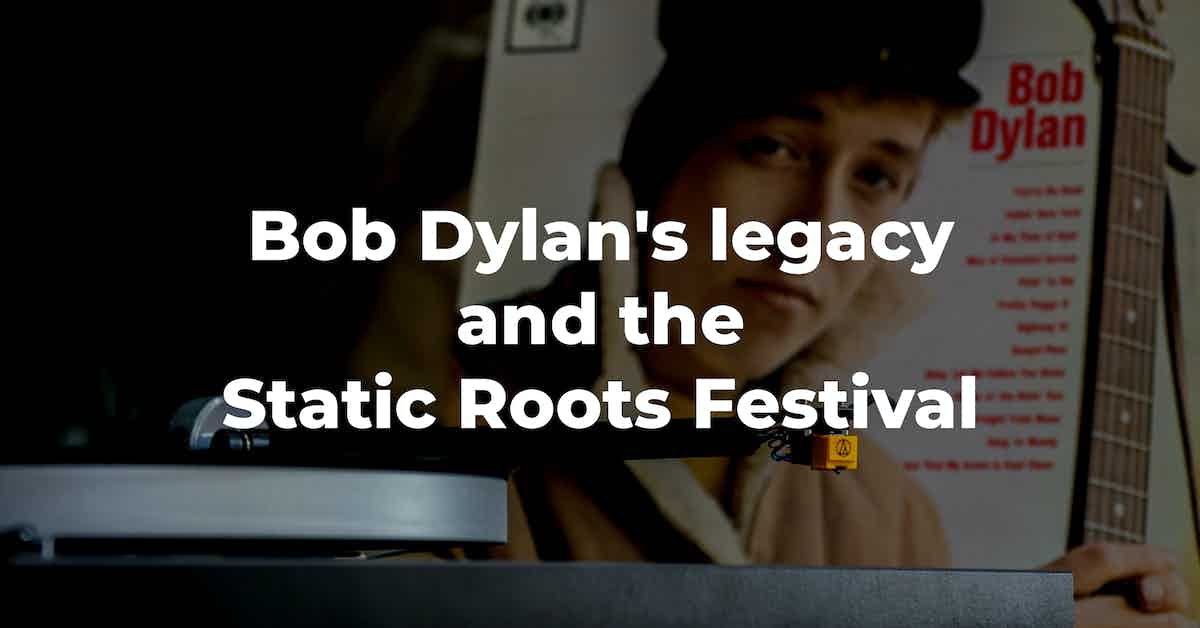static-roots-festival-ramblings-bob-dylan-s-legacy